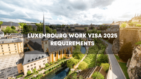 Luxembourg Work Visa 2025 Requirements