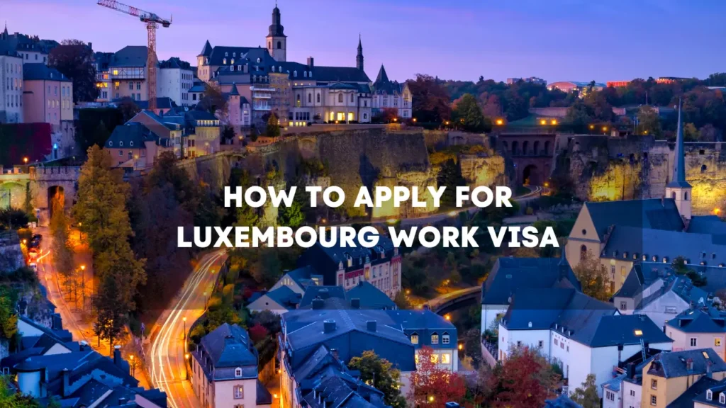 How to Apply for Luxembourg Work Visa