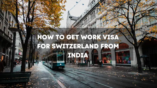 How to Get Work Visa for Switzerland From India