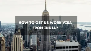 How to get US work visa from India
