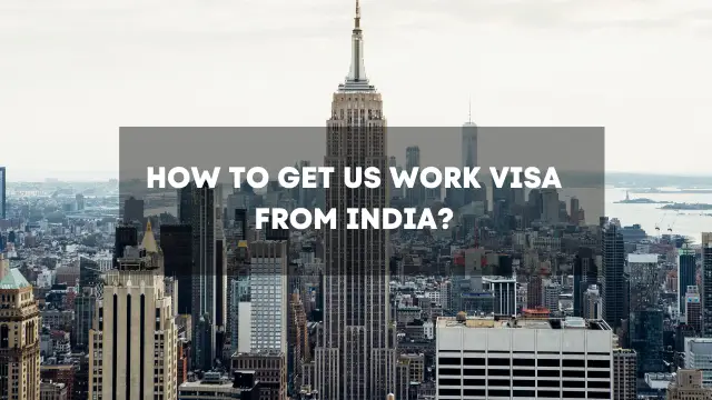 How to get US work visa from India