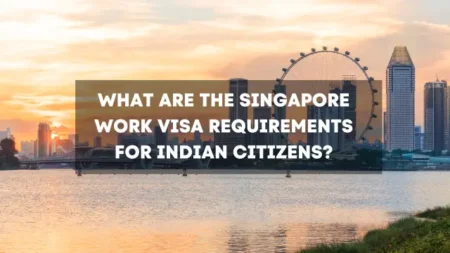 Singapore work visa requirements for Indian citizens