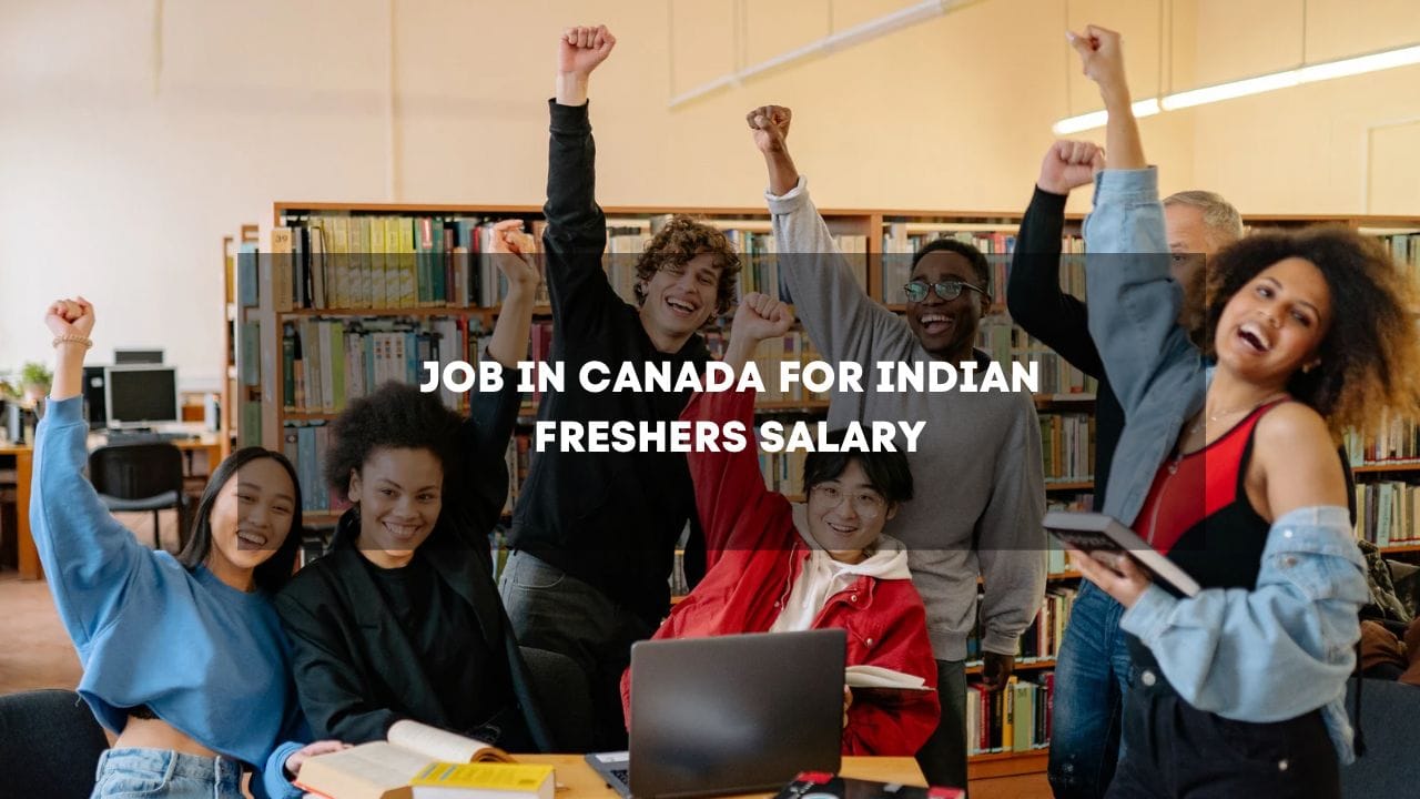 Job in Canada for Indian Freshers Salary