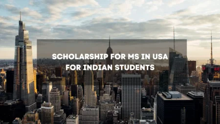 Scholarship for MS in USA for Indian Students