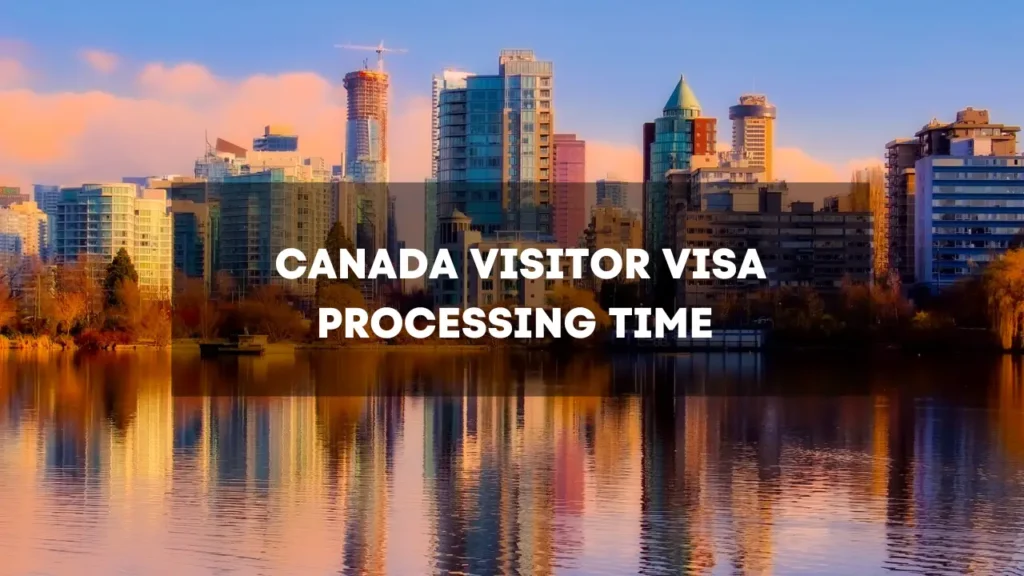 Canada Visitor Visa Processing Time
