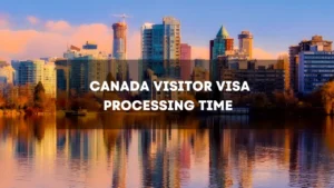 Canada Visitor Visa Processing Time
