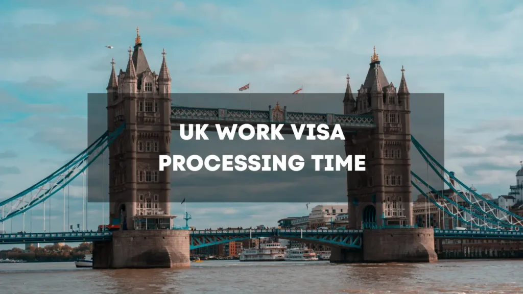 UK Work Visa Processing Time